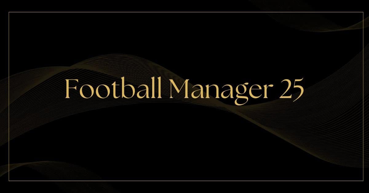 Football Manager 25